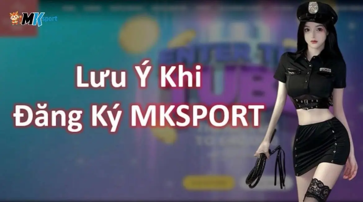 Một số vấn đề cần lưu ý khi đăng ký tài khoản MKSport