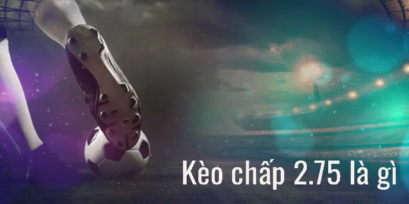 kèo chấp 2.75 tại MKSport